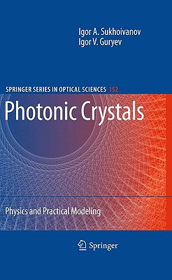 Photonic Crystals: Physics and Practical Modeling - Sukhoivanov, Igor A, and Guryev, Igor V