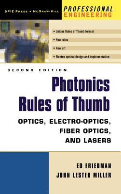 Photonics Rules of Thumb: Optics, Electro-Optics, Fiber Optics and Lasers - Miller, John Lester, and Friedman, Ed