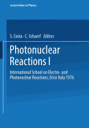 Photonuclear Reactions I: International School on Electro- and Photonuclear Reactions, Erice Italy 1976 - Costa, S. (Editor), and Schaerf, C. (Editor)