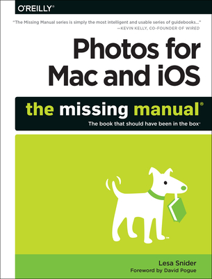 Photos for Mac and Ios: The Missing Manual - Snider, Lesa