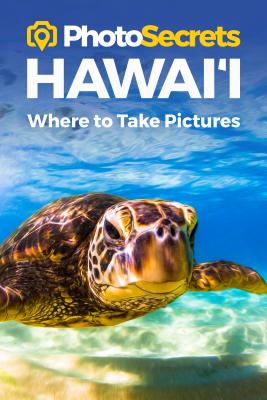 Photosecrets Hawaii: Where to Take Pictures: A Photographer's Guide to the Best Photography Spots - Hudson, Andrew
