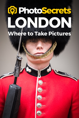 Photosecrets London: Where to Take Pictures: A Photographer's Guide to the Best Photography Spots - Hudson, Andrew