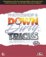 Photoshop 6 Down & Dirty Tricks