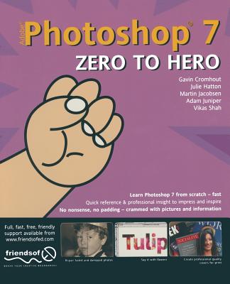 Photoshop 7 Zero to Hero - Hatton, Julie, and Cromhout, Gavin, and Shah, Shahid