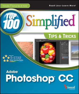 Photoshop CC Top 100 Simplified Tips and Tricks - Sholik, Stan