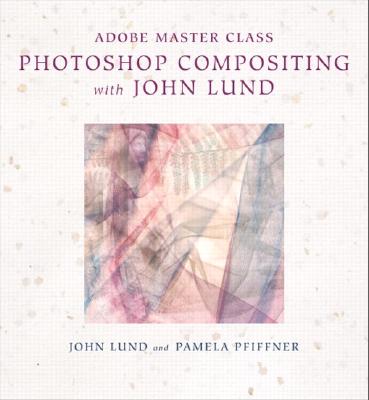 Photoshop Compositing - Lund, John, and Pfiffner, Pamela