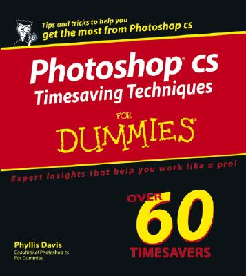 Photoshop CS Timesaving Techniques for Dummies - Davis, Phyllis