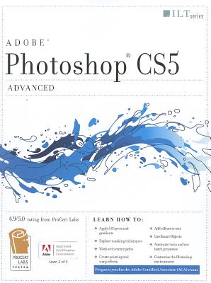 Photoshop CS5: Advanced ACA Edition + CertBlaster Student Manual Book/cd Package - Axzo Press