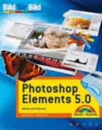 Photoshop Elements 5.0. Sehen Und Knnen. Bild F?r Bild Von Michael Gradias