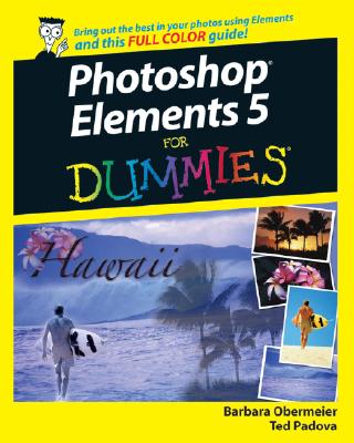Photoshop Elements 5 for Dummies - Obermeier, Barbara, and Padova, Ted
