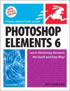 Photoshop Elements 6 for Windows: Visual QuickStart Guide - Carlson, Jeff