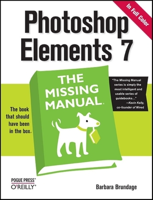 Photoshop Elements 7: The Missing Manual - Brundage, Barbara