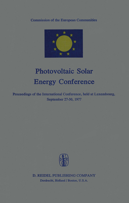 Photovoltaic Solar Energy Conference: Proceedings of the International Conference, held at Luxembourg, September 27-30, 1977 - Strub, A.S. (Editor)