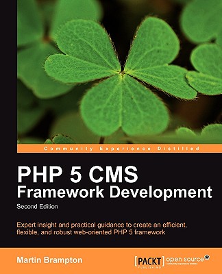 PHP 5 CMS Framework Development - 2nd Edition - Brampton, Martin