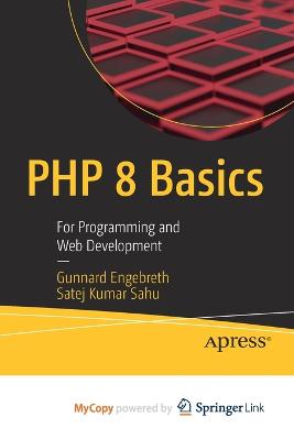 PHP 8 Basics: For Programming and Web Development - Engebreth, Gunnard, and Sahu, Satej Kumar