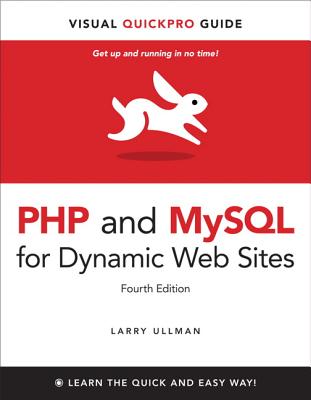 PHP and MySQL for Dynamic Web Sites: Visual QuickPro Guide - Ullman, Larry