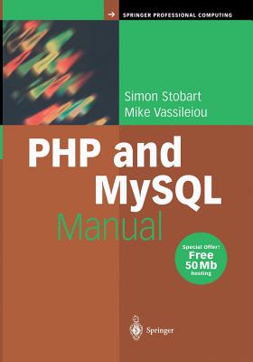 PHP and MySQL Manual: Simple, Yet Powerful Web Programming - Stobart, Simon, and Vassileiou, Mike