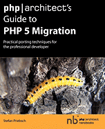PHP/Architect's Guide to PHP 5 Migration