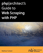 Php|architect's Guide to Web Scraping