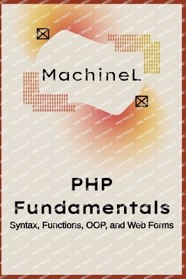 PHP Fundamentals: Syntax, Functions, OOP, and Web Forms - L, Machine