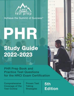 PHR Study Guide 2022-2023: PHR Prep Book and Practice Test Questions for the HRCI Exam Certification [5th Edition] - Lefort, J M