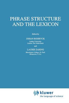 Phrase Structure and the Lexicon - Rooryck, J. (Editor), and Zaring, Laurie (Editor)