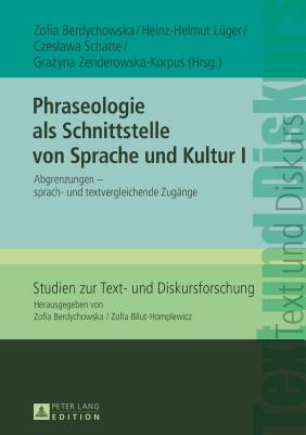 Phraseologie als Schnittstelle von Sprache und Kultur I: Abgrenzungen - Sprach- und textvergleichende Zugaenge - Berdychowska, Zofia (Editor), and L?ger, Heinz-Helmut (Editor)