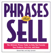 Phrases That Sell: The Ultimate Phrase Finder to Help You Promote Your Products, Services, and Ideas