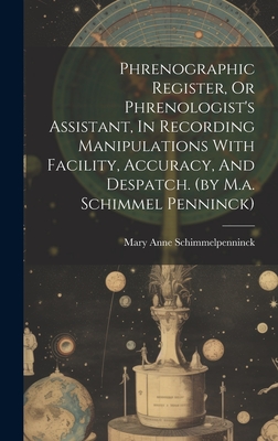 Phrenographic Register, Or Phrenologist's Assistant, In Recording Manipulations With Facility, Accuracy, And Despatch. (by M.a. Schimmel Penninck) - Schimmelpenninck, Mary Anne Galton