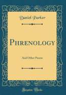 Phrenology: And Other Poems (Classic Reprint)