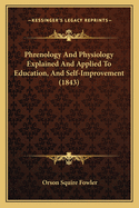 Phrenology and Physiology Explained and Applied to Education, and Self-Improvement (1843)