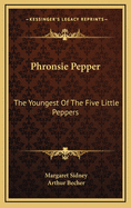 Phronsie Pepper: The Youngest of the Five Little Peppers