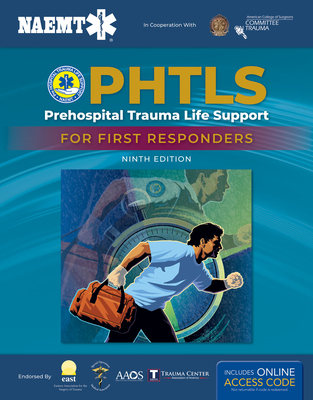 PHTLS: Prehospital Trauma Life Support for First Responders Course Manual: Prehospital Trauma Life Support for First Responders Course Manual - National Association of Emergency Medical Technicians (NAEMT)