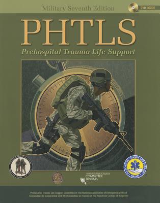 Phtls Prehospital Trauma Life Support: Military Edition - Naemt, and American College of Surgeons Committee on Trauma