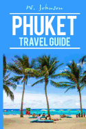 Phuket: Phuket Travel Guide