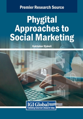 Phygital Approaches to Social Marketing - Djakeli, Kakhaber (Editor)