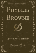 Phyllis Browne (Classic Reprint)