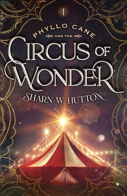 Phyllo Cane and the Circus of Wonder - Hutton, Sharn W