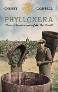 Phylloxera: How Wine Was Saved for the World