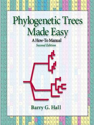 Phylogenetic Trees Made Easy: A How-To Manual - Hall, Barry G