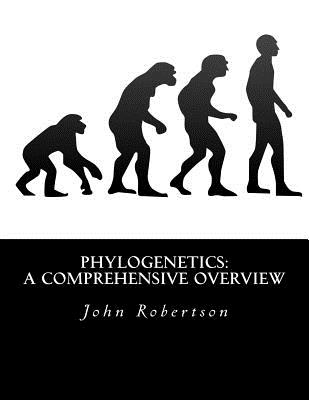 Phylogenetics: A Comprehensive Overview - Robertson, John G