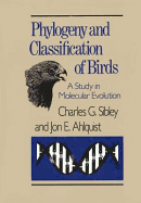 Phylogeny and Classification of the Birds: A Study in Molecular Evolution