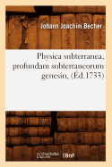 Physica Subterranea, Profundam Subterraneorum Genesin, (d.1733)