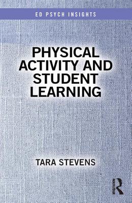 Physical Activity and Student Learning - Stevens, Tara