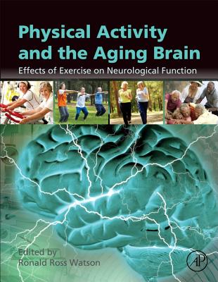 Physical Activity and the Aging Brain: Effects of Exercise on Neurological Function - Watson, Ronald Ross (Editor)