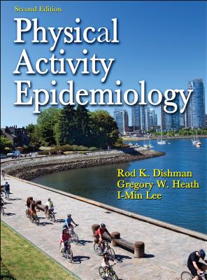 Physical Activity Epidemiology - Dishman, Rod K., and Heath, Gregory W., and Lee, I-Min