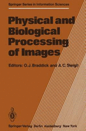 Physical and Biological Processing of Images: Proceedings of an International Symposium Organised by the Rank Prize Funds, London, England, 27-29 September, 1982