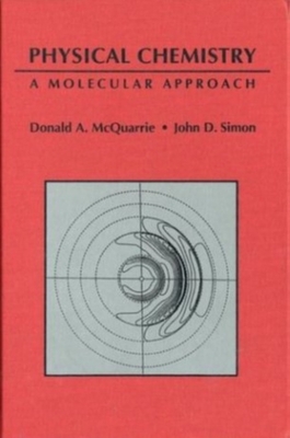 Physical Chemistry: A Molecular Approach - McQuarrie, Donald a, and Simon, John D