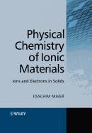Physical Chemistry of Ionic Materials: Ions and Electrons in Solids