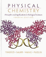 Physical Chemistry: Principles and Applications in Biological Sciences: International Edition - Tinoco, Ignacio, and Sauer, Kenneth, and Wang, James C.